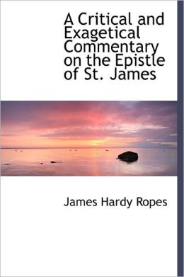 A Critical and Exagetical Commentary on the Epistle of St. James