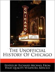 The Unofficial History Of Chicago