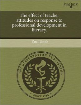 The Effect Of Teacher Attitudes On Response To Professional Development In Literacy.