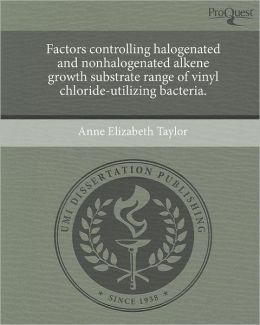 Factors controlling halogenated and nonhalogenated alkene growth substrate range of vinyl chloride-utilizing bacteria.