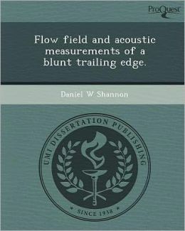 Flow field and acoustic measurements of a blunt trailing edge.