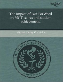 The Impact Of Fast Forword On Mct Scores And Student Achievement.
