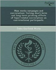 Mass media campaigns and conversation: Testing short-term and long-term priming effects of topic-related conversation on conversational participants.