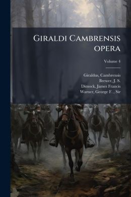 Giraldi Cambrensis Opera Volume 4