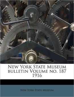 New York State Museum bulletin Volume no. 187 1916