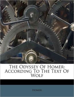 The Odyssey Of Homer: According To The Text Of Wolf