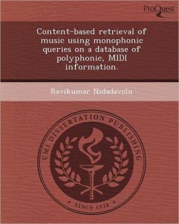 Content-based retrieval of music using monophonic queries on a database of polyphonic, MIDI information.