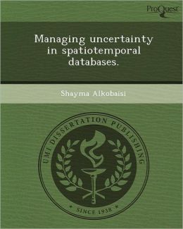 Managing uncertainty in spatiotemporal databases.