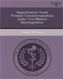Opportunistic Fresh Produce Commercialization under Two-Market Disintegration.