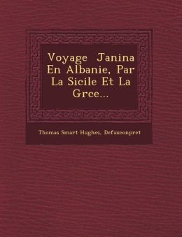 Voyage Janina En Albanie, Par La Sicile Et La Gr ce...
