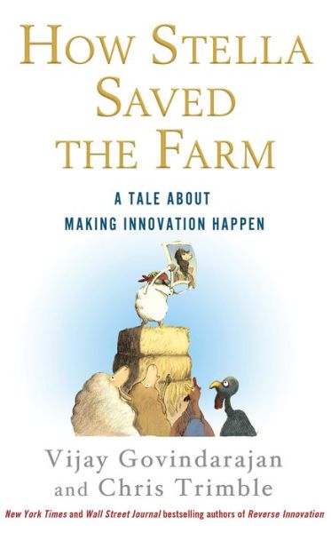 How Stella Saved the Farm: A Tale About Making Innovation Happen