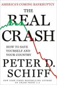Book Cover Image. Title: The Real Crash:  America's Coming Bankruptcy---How to Save Yourself and Your Country, Author: Peter Schiff