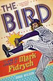 Book Cover Image. Title: The Bird:  The Life and Legacy of Mark Fidrych, Author: Doug Wilson