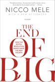 Book Cover Image. Title: The End of Big:  How the Internet Makes David the New Goliath, Author: Nicco Mele