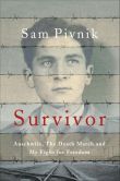 Book Cover Image. Title: Survivor:  Auschwitz, the Death March and My Fight for Freedom, Author: Sam Pivnik
