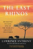 Book Cover Image. Title: The Last Rhinos:  My Battle to Save One of the World's Greatest Creatures, Author: Lawrence Anthony