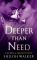 Deeper Than Need (Secrets & Shadows Series #1)