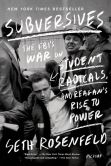 Book Cover Image. Title: Subversives:  The FBI's War on Student Radicals, and Reagan's Rise to Power, Author: Seth Rosenfeld