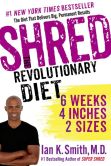 Book Cover Image. Title: Shred:  The Revolutionary Diet: 6 Weeks 4 Inches 2 Sizes, Author: Ian K. Smith