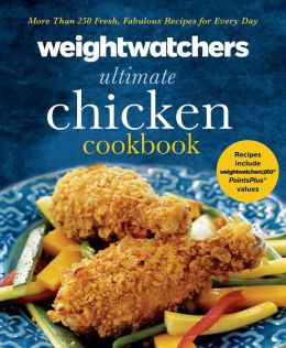 Weight Watchers Ultimate Chicken Cookbook: More Than 250 Delicious Family-Friendly Meal Ideas Weight Watchers