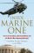 Inside Marine One: Four U.S. Presidents, One Proud Marine, and the World's Most Amazing Helicopter