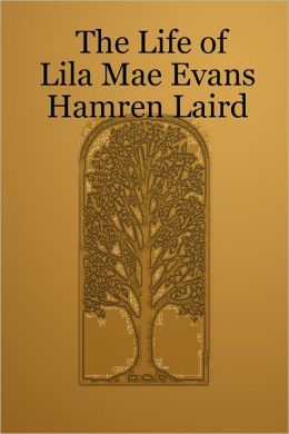 The Life of Lila Mae Evans Hamren Laird
