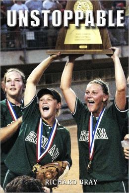 Unstoppable: The 2005 Brenham High School Softball Team