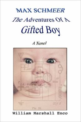 Max Schmeer: The Adventures of a Gifted Boy: A Novel
