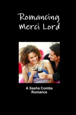 Romancing Merci Lord: A Sasha Combs Romance
