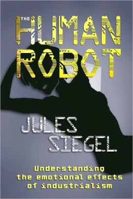 Human Robot : Understanding the Emotional Effects of Industrialism