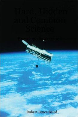 Hard, Hidden and Common Science : Encyclopedia Volume I