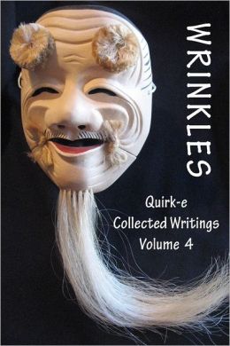 Wrinkles: Quirk-E Collected Writings Volume 4