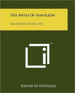 The Myth Of Napoleon