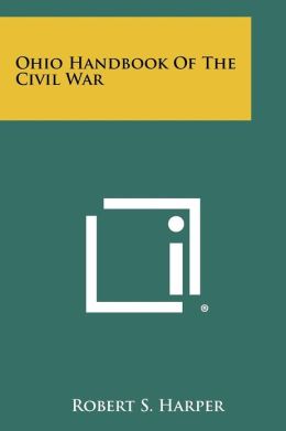 Ohio Handbook Of The Civil War Robert S. Harper