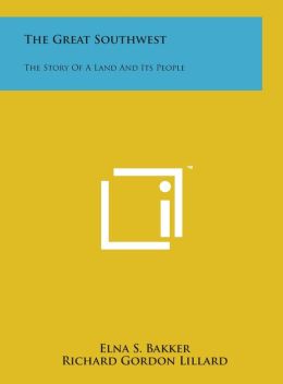 The Great Southwest: The Story Of A Land And Its People