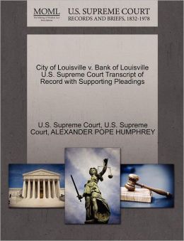 City of Louisville v. Citizens' Nat Bank U.S. Supreme Court Transcript of Record with Supporting Pleadings U.S. Supreme Court