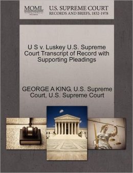 U S v. Luskey U.S. Supreme Court Transcript of Record with Supporting Pleadings