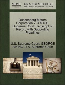 Duesenberg Motors Corporation v. U S U.S. Supreme Court Transcript of Record with Supporting Pleadings