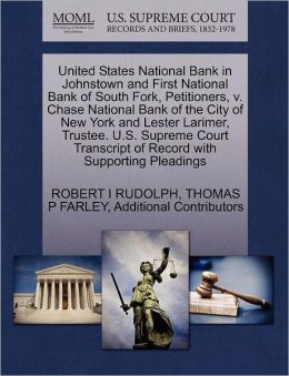 United States National Bank In Johnstown And First National Bank Of South Fork, Petitioners, V. Chase National Bank Of The City Of New York And Lester Larimer, Trustee. U.S. Supreme Court Transcript Of Record With Supporting Pleadings