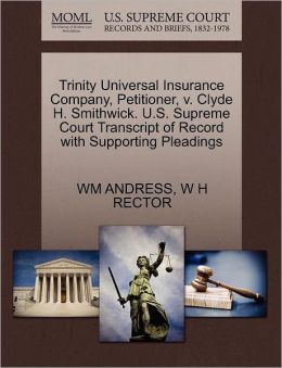 Trinity Universal Insurance Company, Petitioner, V. Clyde H. Smithwick. U.S. Supreme Court Transcript Of Record With Supporting Pleadings