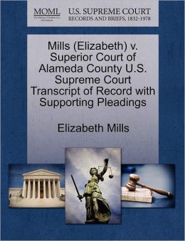 Mills (Elizabeth) V. Superior Court Of Alameda County U.S. Supreme Court Transcript Of Record With Supporting Pleadings