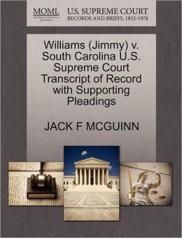 Williams (Jimmy) V. South Carolina U.S. Supreme Court Transcript Of Record With Supporting Pleadings