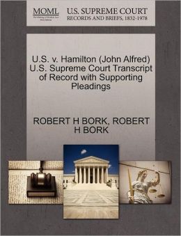 U.S. V. Hamilton (John Alfred) U.S. Supreme Court Transcript Of Record With Supporting Pleadings