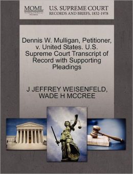 Dennis W. Mulligan, Petitioner, V. United States. U.S. Supreme Court Transcript Of Record With Supporting Pleadings