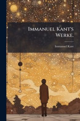 Immanuel Kant's Schriften Zur Naturwissenschaft: 2. Abt.: Zur Physischen Geographie (1839. Xviii, 466 P.)...
