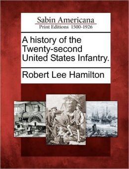 A history of the Twenty-second United States Infantry.