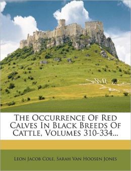 The Occurrence Of Red Calves In Black Breeds Of Cattle, Volumes 310-334...