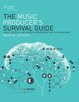The Music Producer's Survival Guide Brian M. Jackson