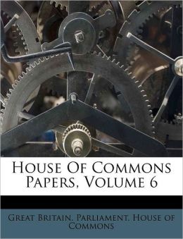 House Of Commons Papers, Volume 6