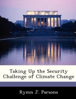 Taking Up the Security Challenge of Climate Change